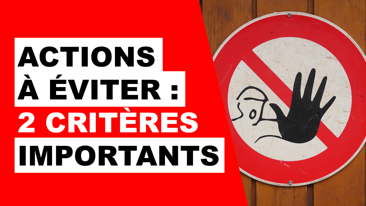 Lire la suite à propos de l’article Actions à éviter : 2 critères de sélection importants