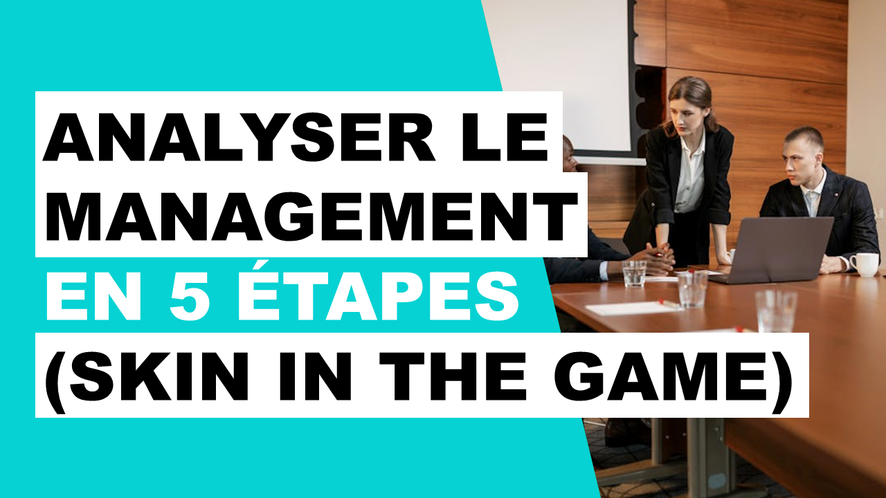 Lire la suite à propos de l’article Analyser le management d’une société en 5 étapes (Skin in the game)