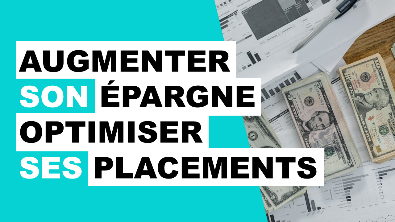 Lire la suite à propos de l’article Augmenter sa capacité d’épargne et optimiser ses placements