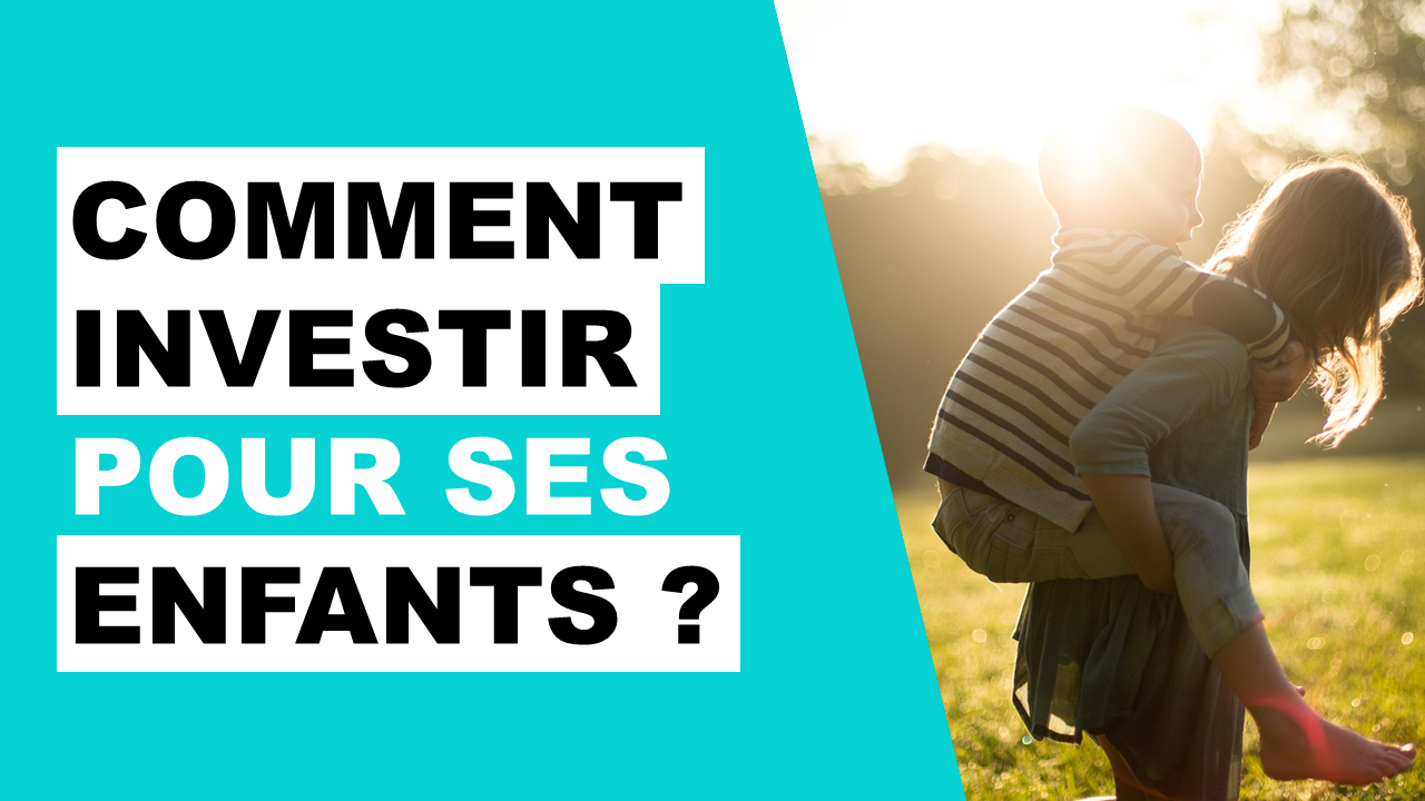 Lire la suite à propos de l’article Investir pour ses enfants : la meilleure façon de transmettre son patrimoine