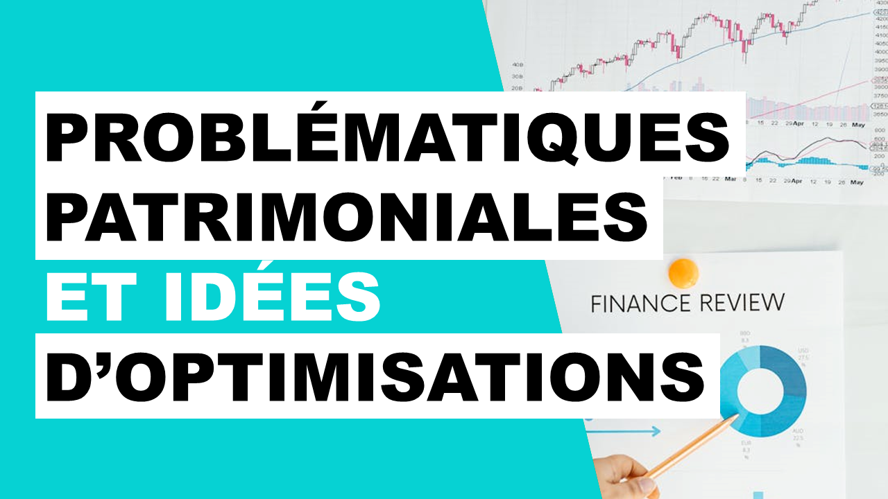 Lire la suite à propos de l’article 5 problématiques patrimoniales spécifiques et idées d’optimisations