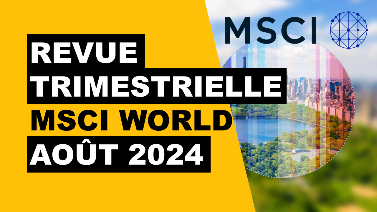 Lire la suite à propos de l’article Revue trimestrielle de l’indice MSCI World (Août 2024) – ETF